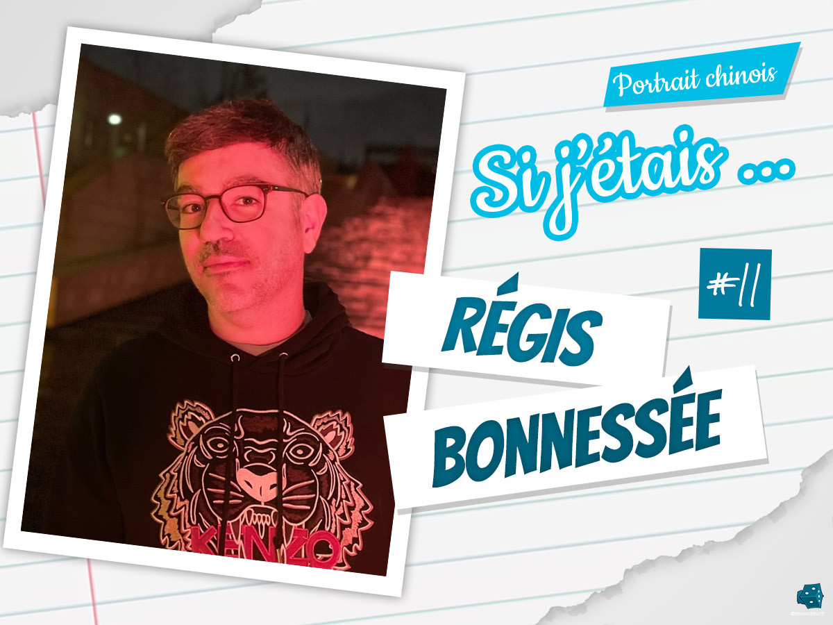 Si j'étais ... Régis Bonnessée (#11)