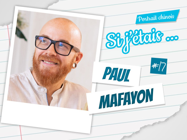 Si j\'étais ... Paul Mafayon (#17)
