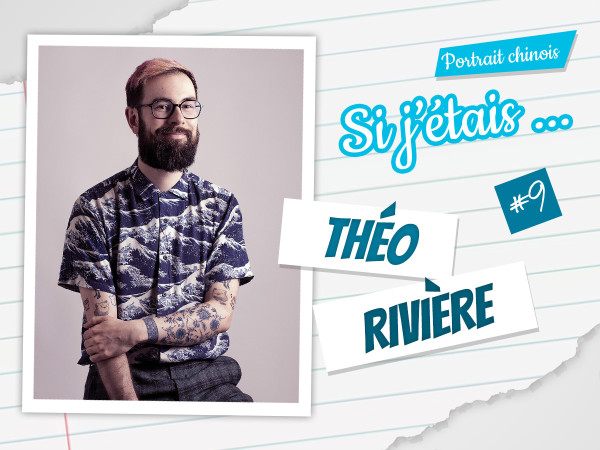 Si j\'étais ... Théo Rivière (#9)